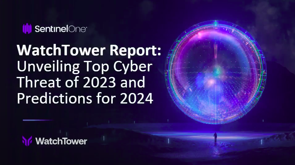 SentinelOne Watchtower Report: Top Cyber Threats of 2023 and ...