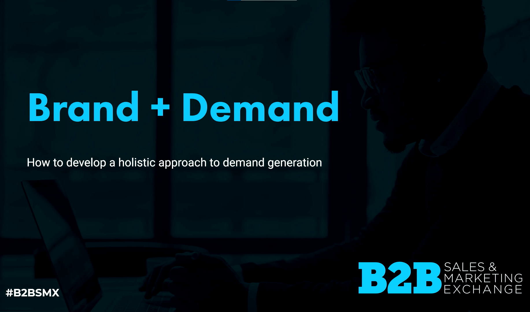 Brand + Demand: How to Develop a Holistic Approach to Demand Generation.